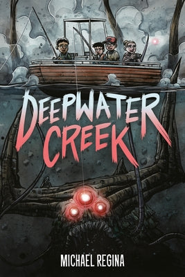 Deepwater Creek: A Graphic Novel by Regina, Michael