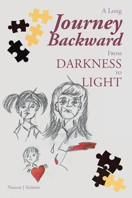 A Long Journey Backward: From Darkness to Light by Soisson, Nancee J.