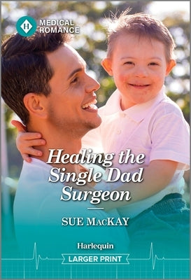 Healing the Single Dad Surgeon by MacKay, Sue
