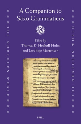 A Companion to Saxo Grammaticus by Heeb?ll-Holm, Thomas K.