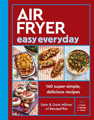 Air Fryer Easy Everyday: 140 Super-Simple, Delicious Recipes by Milner, Sam