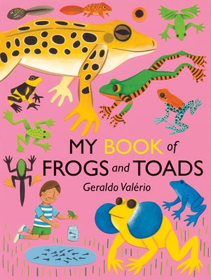 My Book of Frogs and Toads by Val&#195;&#169;rio, Geraldo
