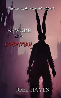 Beware the Bunnyman by Hayes, Joel