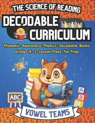 Learn to Read with The Science of Reading Decodable Curriculum Vowel Teams: Phonemic Awareness, Phonics, Decodable Books, for Grades K-3 by Free, Adam