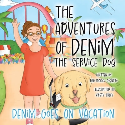 The Adventures Of Denim The Service Dog: Denim Goes On Vacation by Cognato, Lisa Dicicco