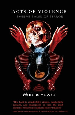 Acts of Violence: Twelve Tales of Terror by Hawke, Marcus