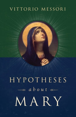 Hypotheses about Mary by Messori, Vittorio