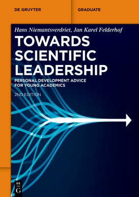 Towards Scientific Leadership: Personal Development Advice for Young Academics by Niemantsverdriet