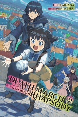 Death March to the Parallel World Rhapsody, Vol. 22 (Light Novel) by Ainana, Hiro