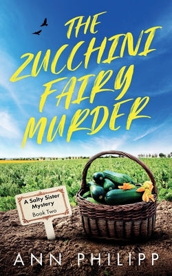 The Zucchini Fairy Murder by Philipp, Ann E.