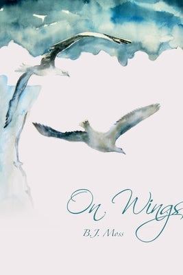 On Wings by Moss, Bj