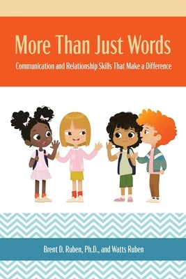 More Than Just Words: Communication and Relationship Skills that Make a Difference: Communication and Relationship Skills that Make a Differ by Ruben-Ruben