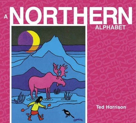 A Northern Alphabet by Harrison, Ted