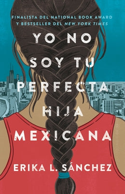 Yo No Soy Tu Perfecta Hija Mexicana / I Am Not Your Perfect Mexican Daughter by SÃ¡nchez, Erika L.