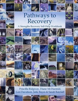 Pathways to Recovery: A Strengths Recovery Self-Help Workbook by McDiarmid, Diane