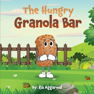 The Hungry Granola Bar by Aggarwal, Ria