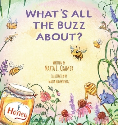 What's All the Buzz About? by Cramer, Marta L.