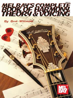 Complete Book of Harmony, Theory & Voicing by Willmott, Bret
