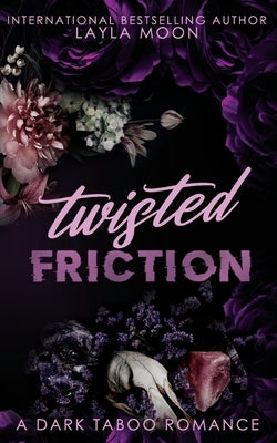 Twisted Friction: A Why Choose Taboo Romance by Moon, Layla