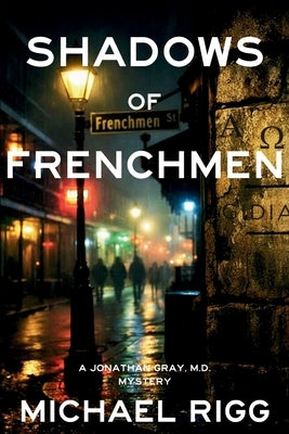 Shadows of Frenchmen: A Jonathan Gray, M.D. Mystery by Rigg, Michael