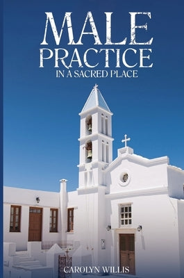 Male Practice in a Sacred Place by Willis, Carolyn