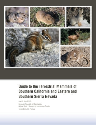 Guide to the Terrestrial Mammals of Southern California and Eastern and Southern Sierra Nevada by Blood, Brad R.