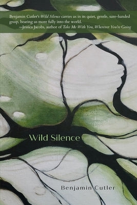 Wild Silence by Cutler, Benjamin