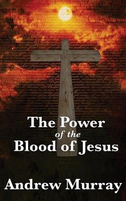 The Power of the Blood of Jesus by Murray, Andrew