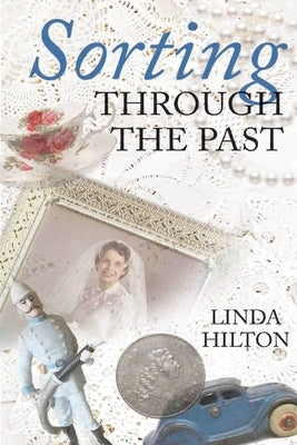 Sorting Through the Past by Hilton, Linda