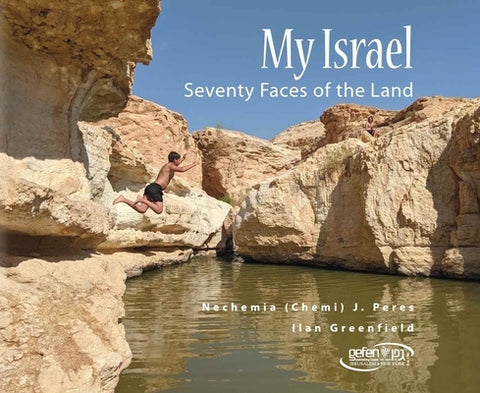 My Israel: Seventy Faces of the Land by Greenfield, Ilan