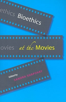 Bioethics at the Movies by Shapshay, Sandra