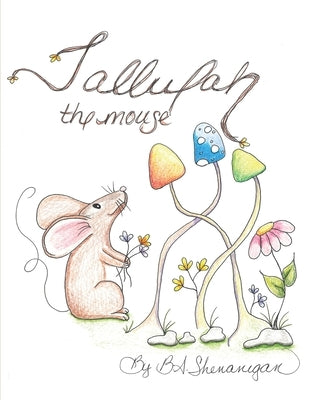 Tallulah The Mouse by Shenanigan, B. A.