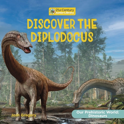 Discover the Diplodocus by Gregory, Josh