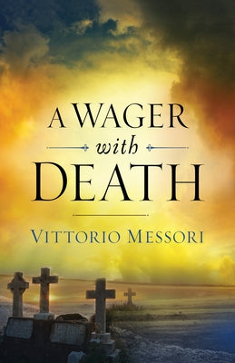 A Wager on Death by Messori, Vittorio