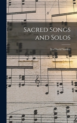 Sacred Songs and Solos by Sankey, Ira David 1840-1908