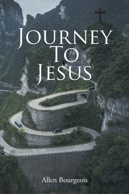 Journey To Jesus by Bourgeois, Allen