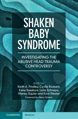 Shaken Baby Syndrome: Investigating the Abusive Head Trauma Controversy by Findley, Keith A.
