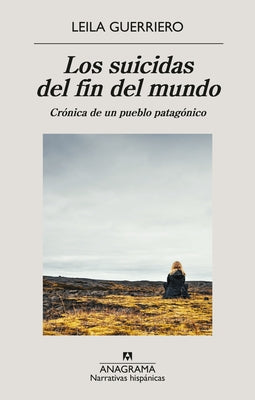 Suicidas del Fin del Mundo, Los by Guerriero, Leila