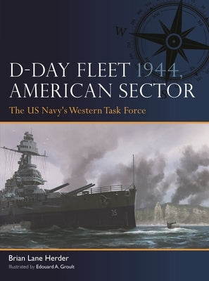 D-Day Fleet 1944, American Sector: The Us Navy's Western Task Force by Herder, Brian Lane