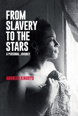 From Slavery to the Stars: A Personal Journey by Kindryd, Andreea