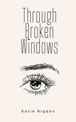 Through Broken Windows by Rigdon, Katie