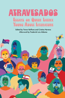 Atravesados: Essays on Queer Latinx Young Adult Literature by Boffone, Trevor