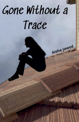Gone Without a Trace by Jawed, Aisha