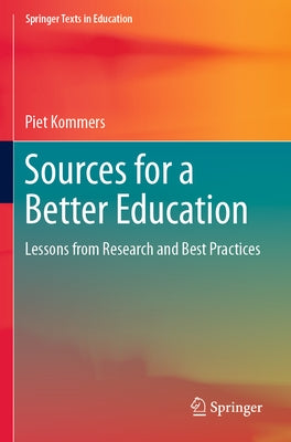 Sources for a Better Education: Lessons from Research and Best Practices by Kommers, Piet