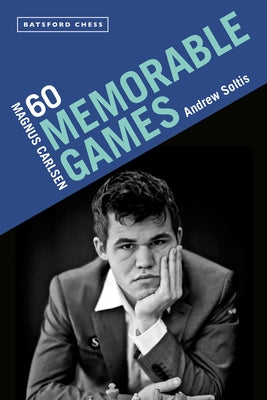 Magnus Carlsen: 60 Memorable Games by Soltis, Andrew