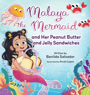 Malaya the Mermaid and Her Peanut Butter and Jelly Sandwiches by Salvador, Benilda