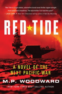Red Tide: A Novel of the Next Pacific War by Woodward, M. P.