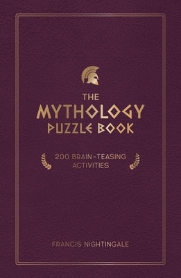 The Mythology Puzzle Book: 200 Brain-Teasing Activities by Nightingale, Francis