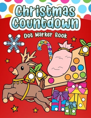 Christmas Countdown Dot Marker Book: Color, Count, and Celebrate by Happy Kids Press