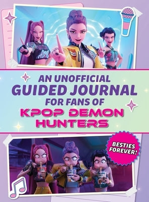 An Unofficial Guided Journal for Fans of Kpop Demon Hunters: Besties Forever! by Editors of Media Lab Books